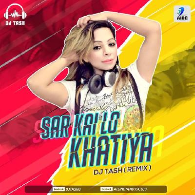 SARKAI LO KHATIYA (REMIX) - DJ TASH